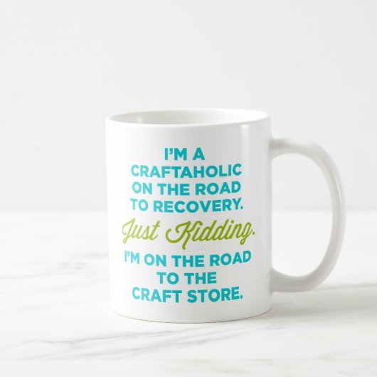 Je suis un Craftaholic sur la route dans la tasse (Droite)