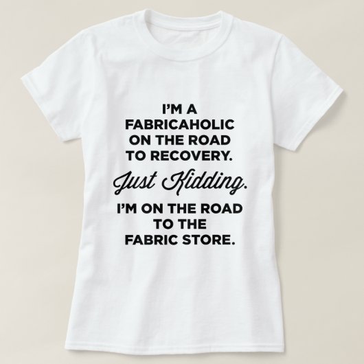Je suis un Fabricaholic sur la route au T-shirt de (Design devant)