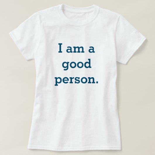 Je suis une bonne personne T-shirt (Design devant)