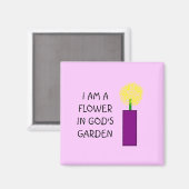 JE SUIS UNE FLEURS DANS LE JARDIN DE DIEU - aimant (Recto/Verso)