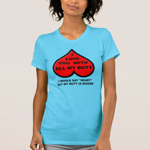 Je t'aime avec tout mon cul T-shirt drôle