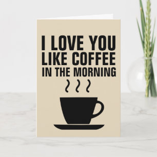 JE T'AIME COMME DU CAFÉ DANS LES CARTES DU MATIN