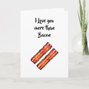 Je t'aime plus que la carte Bacon en blanc