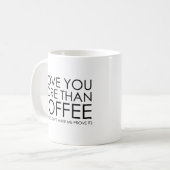 Je t'aime plus que la tasse de café (Devant gauche)