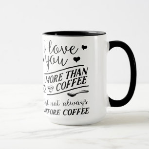 Je t'aime plus que le café pas avant tasse de caf