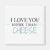 "Je t'aime plus que le fromage" Magnet (Devant)