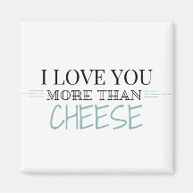 "Je t'aime plus que le fromage" Magnet