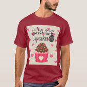 Je t'aime plus que t-shirt Cupcakes (Devant)