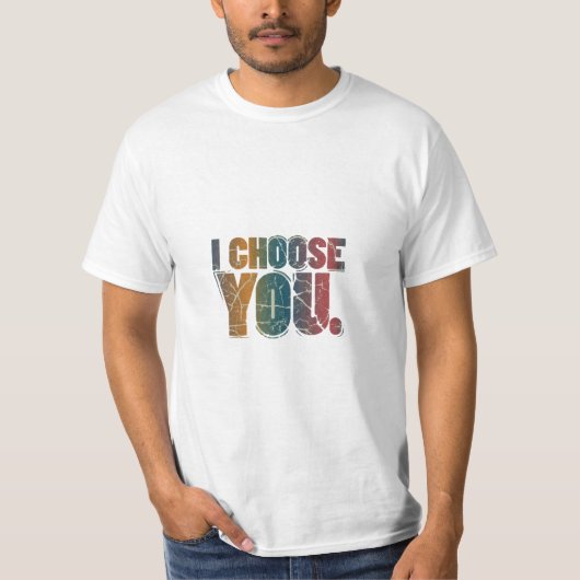 Je te choisis T-shirt (Devant)