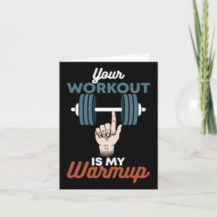 Je training is mijn warming-up - grappige powerlif kaart