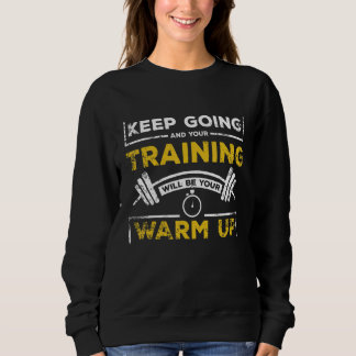 Je training zal je warming-up zijn citaat sportsch trui