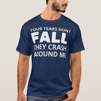 Je tranen dont herfst ze crashen om me heen 1 t-shirt