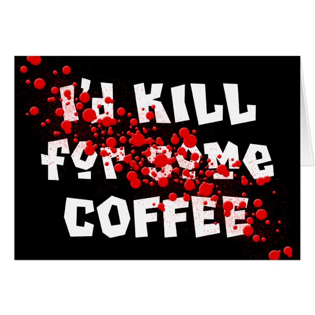 Je TUERAIS pour du CAFÉ (Devant horizontal)