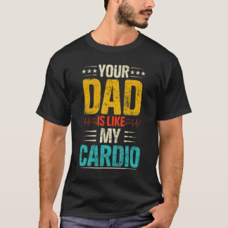 Je vader is als mijn cardio romantische koppels ko t-shirt