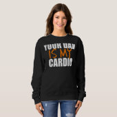 Je vader is mijn cardio-backprint trui (Voorkant volledig)