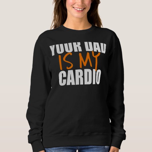 Je vader is mijn cardio-backprint trui (Voorkant)