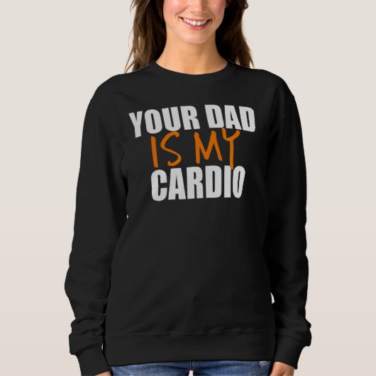 Je vader is mijn cardio-backprint trui (Voorkant)