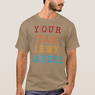 Je vader is mijn Cardio Funny Sarcastic Gezegde gr T-shirt