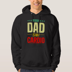 Je vader is mijn Cardio Gym Weightlift Powerliften Hoodie
