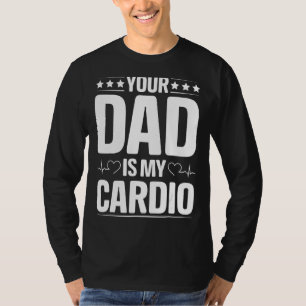 Je vader is mijn cardio-Romantische koppels voor h T-shirt