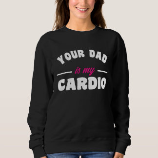 Je vader is mijn cardio-workout Hete papa voor vro Trui