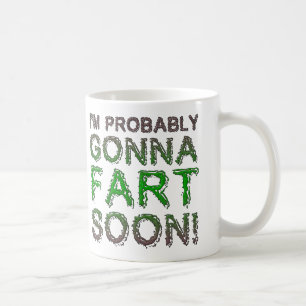 Je vais probablement péter bientôt Tasse drôle