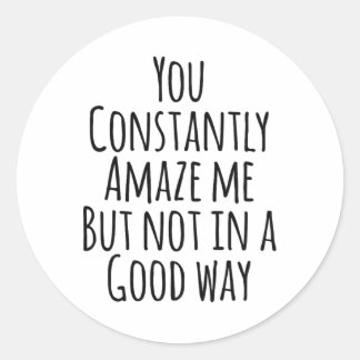 Je verbaast me voortdurend, maar niet op een goede ronde sticker