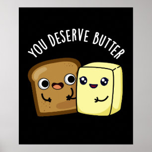 Je verdient Butter Funny Food Pun Dark BG Poster
