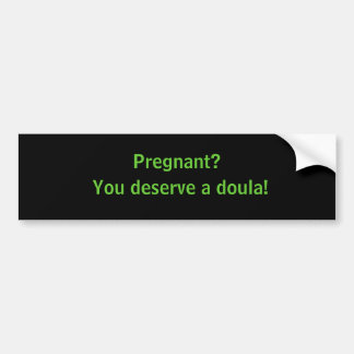 Je verdient een doula. bumpersticker