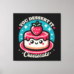 Je verdient het - Cheesecake Kawaii Canvas Afdruk