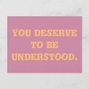 Je verdient het om begrepen te worden briefkaart