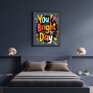 Je Verlicht Mijn Dag Motiverende Korte Citaten  Poster