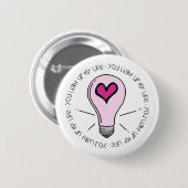 Je verlicht mijn leven ronde button 5,7 cm (Voorkant /achterkant)