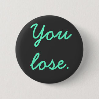 Je verliest. ronde button 5,7 cm