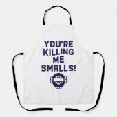 Je vermoordt me Smalls! Schort (Voorkant)