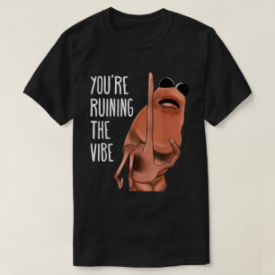 Je Verpest De Sfeer Meme Worm T-shirt