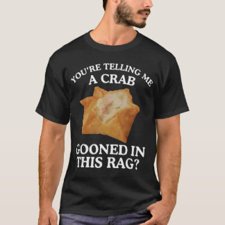 Je vertelt me dat een krab in deze vod een puinhoo t-shirt