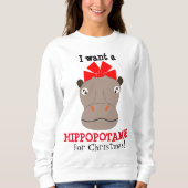 Je veux un Hippopotame pour Noël ! Sweat Shirt (Devant)