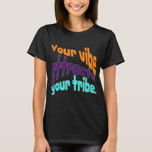 Je vibe trekt je stam aan. t-shirt
