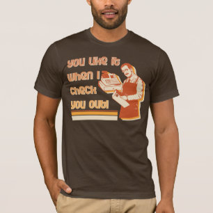 Je vindt het leuk als ik je uitkijk. t-shirt