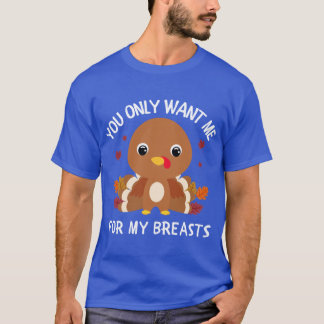 Je vindt me alleen leuk vanwege mijn borsten Thank T-shirt