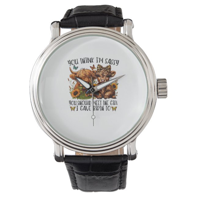 Je vindt me sassy dat je het meisje moet ontmoeten horloge (Voorkant)