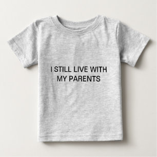 JE VIS TOUJOURS AVEC MON T-SHIRT DE PARENTS