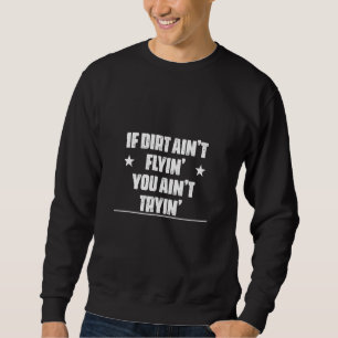 Je vliegt niet met Tryin Biker Gezegde Sarcastic Trui