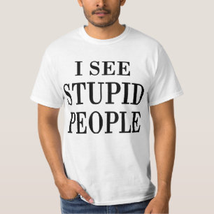 Je vois des gens stupides T-Shirt classique pour h