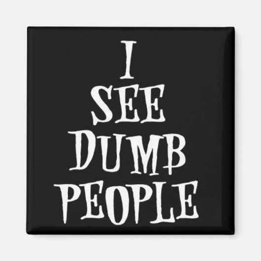 Je Vois Les Gens Bêtes Magnet (Devant)