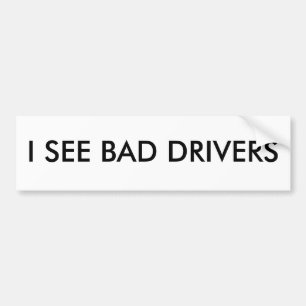 JE VOIS UN BAD DRIVERS Bumper Sticker
