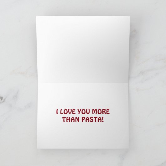 ***JE VOUS AIME PLUS QUE DES PÂTES*** CARTE D'AMOU (Intérieur)