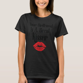 Je vriendin is een geweldige kusser   citaat t-shirt