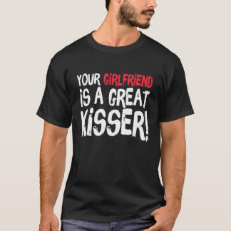 Je vriendin is een geweldige kusser grap t-shirt